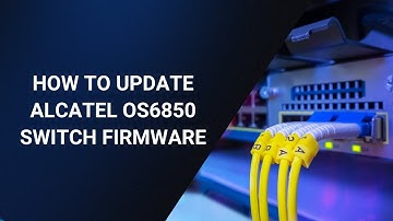 How to upgrade OS of Alcatel OS6850 switch AOS6