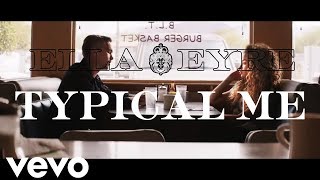 Ella Eyre - Typical Me (UnOfficial Music Video)