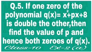 Polynomials Class 10 If One Zero Of The Polynomial X2 Px 8 Is Double The Other Then Find The Value Youtube