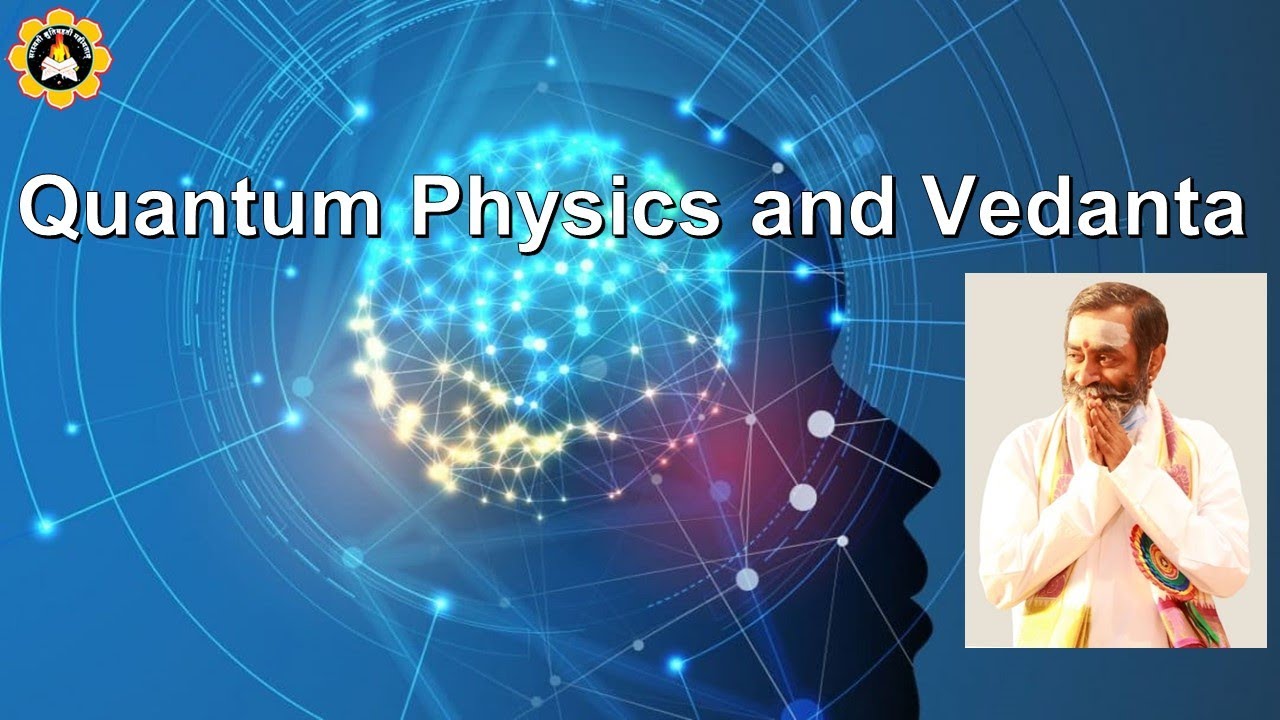 Quantum Physics and Vedanta - YouTube
