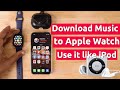 How To Download MUSIC To APPLE WATCH With Without Apple Music 