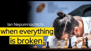 Ian Nepomniachtchi | when everything is broken
