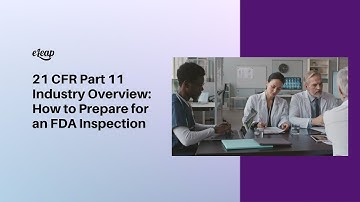 Download: 21 CFR Part 11 Industry Overview: How to Prepare for an FDA Inspection