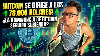 🔴!BITCOIN SE DIRIGE A LOS 78,000 DOLARES¡ ¿LA DOMINANCIA DE BITCOIN SEGUIRA SUBIENDO?🔴