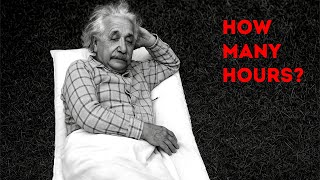 How Many Hours Did Albert Einstein Sleep?