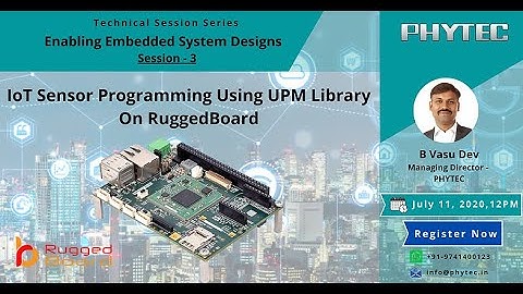 Technical Session-3 : Writing IoT Programs in Linux Using UPM Sensor Libraries | RuggedBoard | IoT