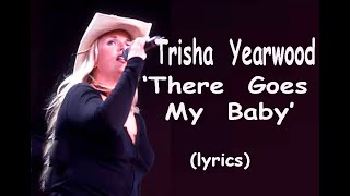 Trisha Yearwood  &#39;There Goes My Baby&#39;  (lyrics)
