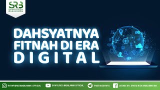 Dahsyatnya Fitnah di Era Digital - Ustadz Dr. Syafiq Riza Basalamah, M.A.