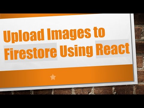 Upload Images to Firestore Using React