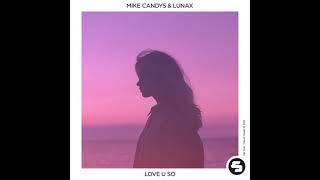 Mike Candys & LUNAX - Love U So