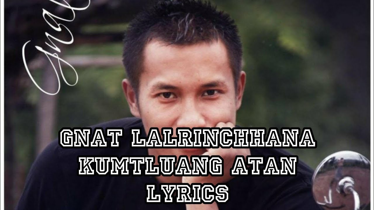 Gnat Lalrinchhana - Kumtluang atan