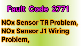 fault code 2771 | NOx sensor problem | high can or low can wiring problem | can wiring voltage prob.