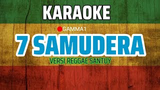 7 SAMUDERA (KARAOKE REGGAE) GAMMA1 | Original Chord