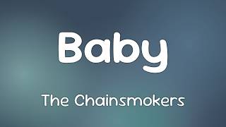 The Chainsmokers - Baby  [Lyrics]