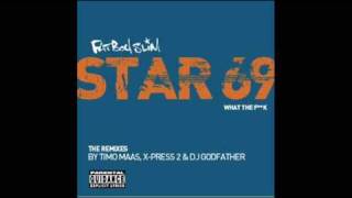 Fatboy Slim What The Fuck Star 69 (X-Press 2 Wine &#39;em, Dine &#39;em 69 &#39;em Supamix)