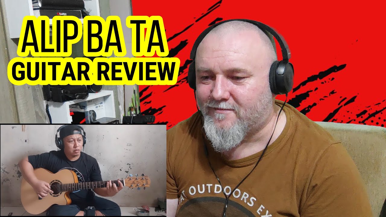 ALIP BA TA - DOING A GUITAR REVIEW AND HE PLAYS SOME SONGS (REACTION)