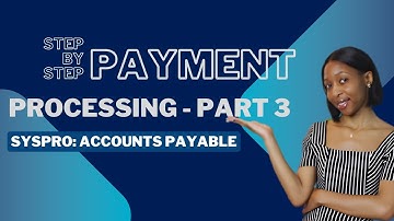 Master SYSPRO Accounts Payable: Ultimate Guide to Payment Processing - Part 3