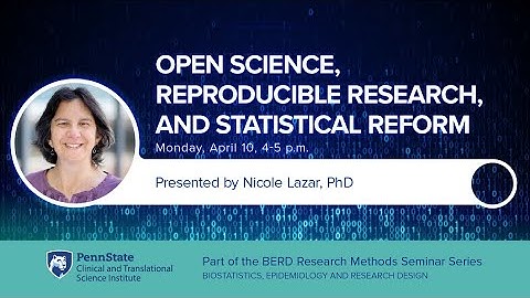 Open Science, Reproducible Research, and Statistical Reform