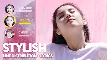 LOONA - Stylish (Line Distribution + Color Coded Lyrics) PATREON REQUESTED