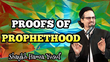 The greatest proofs of the PROPHETHOOD of Muhammad ﷺ - Shaykh Hamza Yusuf
