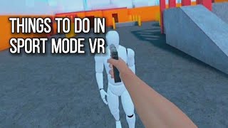 Things to do in Sport mode vr