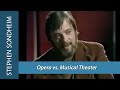 Stephen sondheim discusses opera vs musical theater 1977