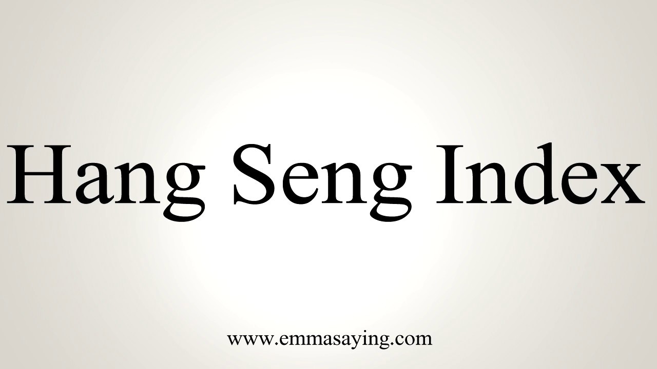 How To Pronounce Hang Seng Index - YouTube