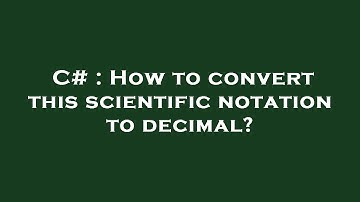 C# : How to convert this scientific notation to decimal?