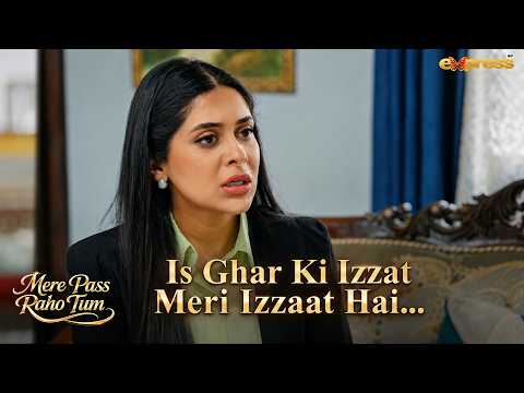 Is Ghar Ki Izzat Meri Izzaat Hai..!! | Mere Pass Raho Tum | Express Tv