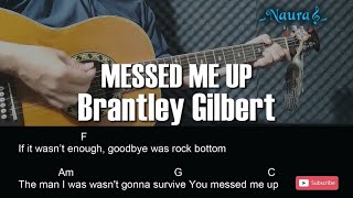 Brantley Gilbert - MESSED ME UP Guitar Chords Lyrics