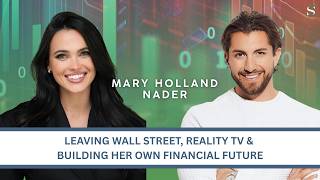 Mary Holland Nader: Why She Quit Wall Street for Reality TV & Raised $600K for Her Startup