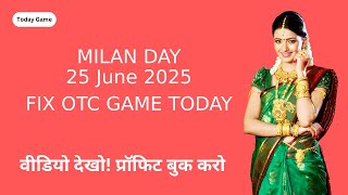 25 June 2025 milan day fix otc, milan day jodi, milan matka result, milan satta matka