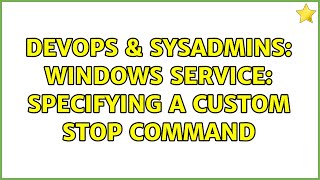 DevOps & SysAdmins: Windows Service: specifying a custom stop command Profile