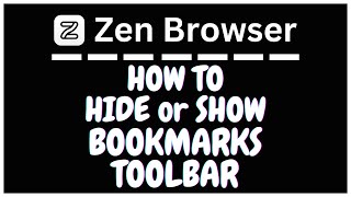 How To Show Or Hide The Bookmarks Bar On The Zen Browser | PC | Step-by-Step Guide!