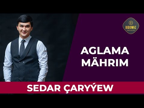 Serdar Çaryýew - Aglama Mährim