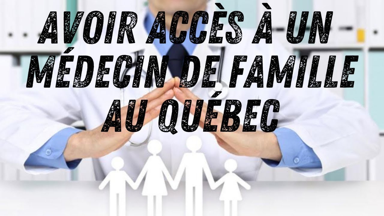 IR I Avoir accès à un médecin de famille au Québec - YouTube
