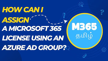 How to Assign Microsoft 365 Licenses Using Azure AD Groups