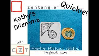 Kathy's Dilemma | Zentangle® Quickie