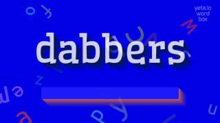 DABBERS - HOW TO PRONOUNCE IT? #dabbers