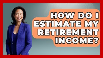 How Do I Estimate My Retirement Income? - Ask Your Bank Teller