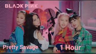 BLACKPINK - Pretty Savage [OFFICIAL] (1 hour extended)