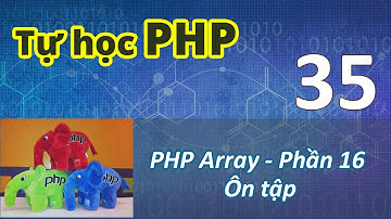 Lập trình PHP - 35 PHP Array - Ôn tập