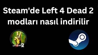 Steamde Left 4 Dead 2 Modları Nasıl Indirilir - Tam Rehber