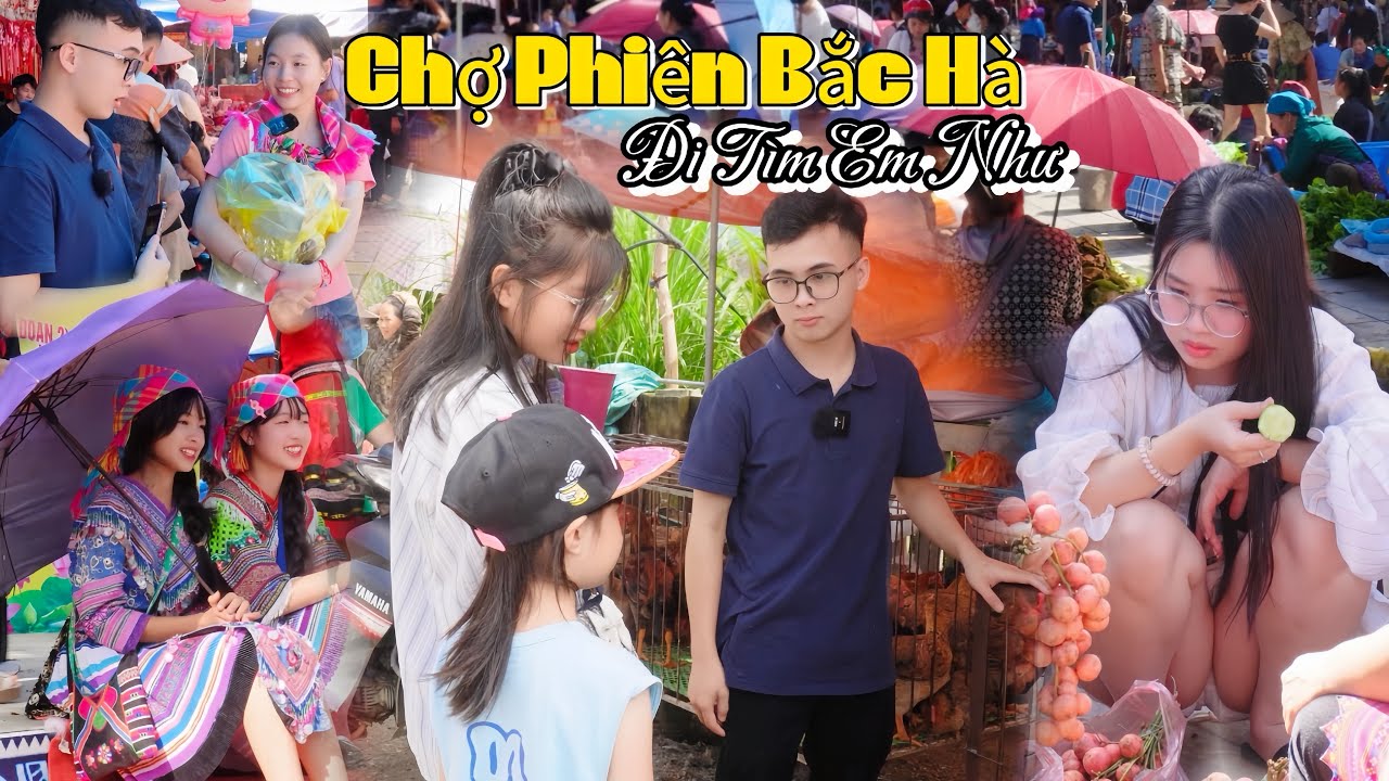 Pha Tán Gái Xinh Khiến Chợ Phiên Bắc Hà Náo Loạn – Hành Trình Đi Tìm Em Như Giữa Ngàn Người 
