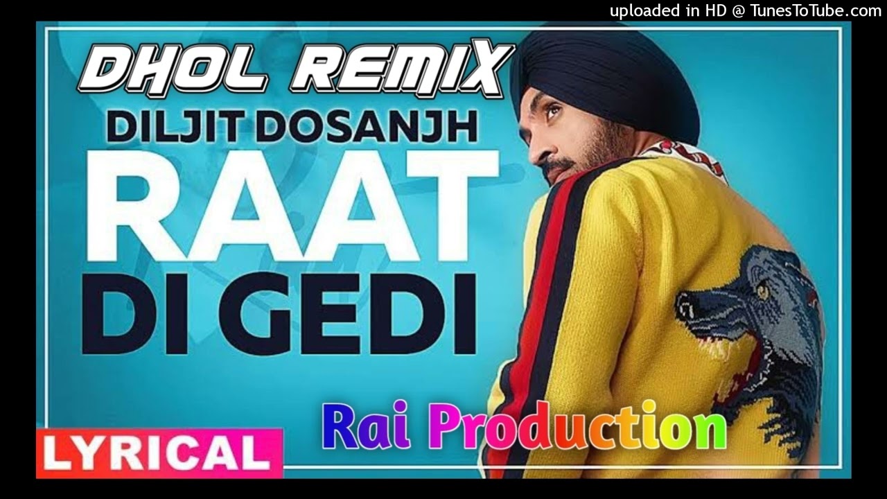 Raat Di Gedi Dhol Remix Diljit Dosanjh Ft RAI PRODUCTION New Punjabi Song Dhol Remix 2022