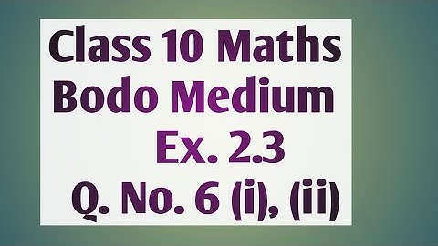 Class 10 maths Ex. 2.3 Q (6) i, ii   in Bodo Medium by Mithisar