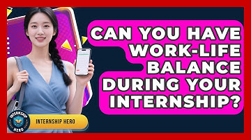 Can You Have Work-life Balance During Your Internship? - Internship Hero