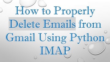 How to Properly Delete Emails from Gmail Using Python IMAP