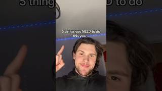 5 things you NEED to do this year… Ft. @BenEsherick