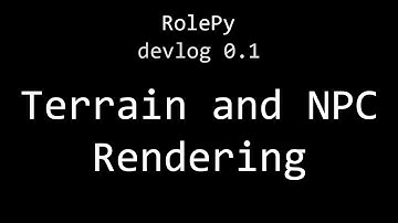 [RolePy] devlog 0.1 - Terrain and NPC Rendering
